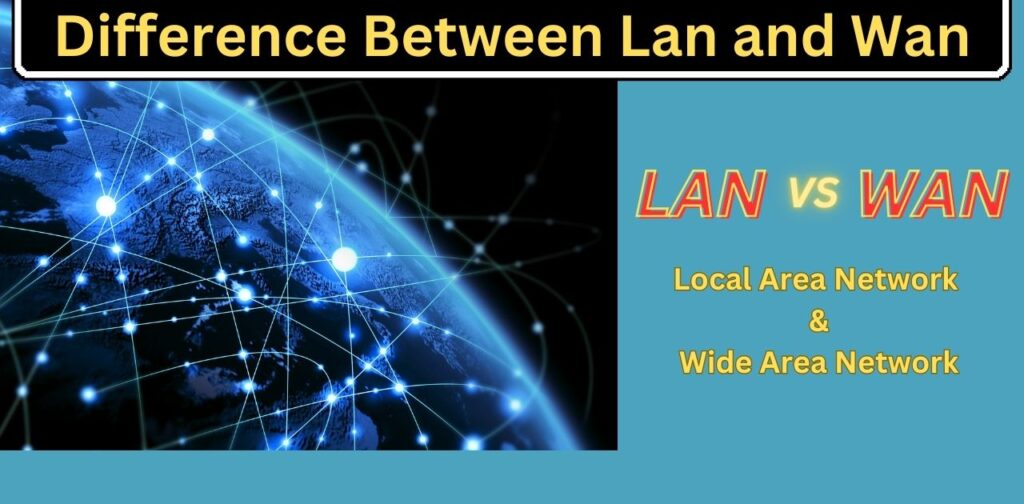Difference Between LAN and WAN
