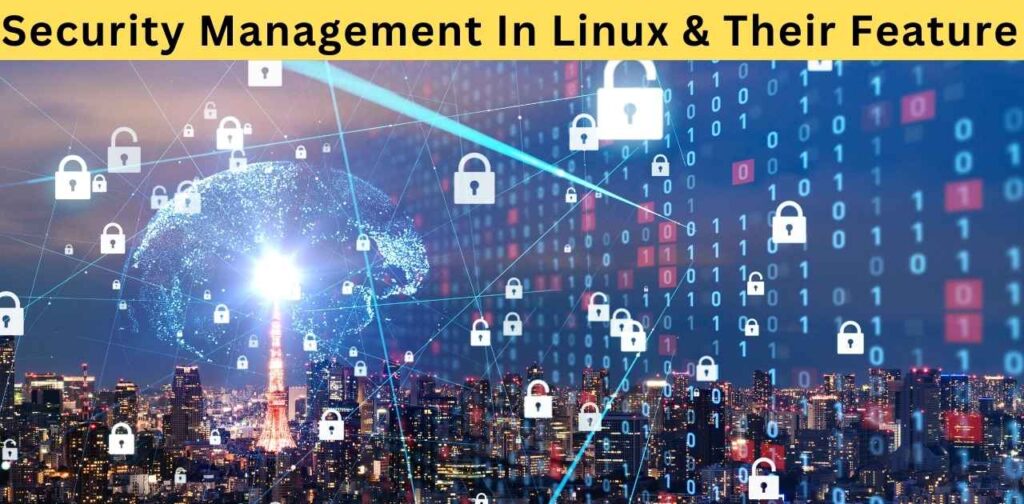 Security Management In Linux & Their Feature 